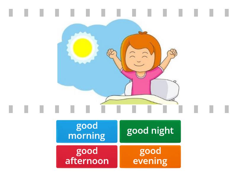 Greeting (good morning,afternoon,evening,night) - Find the match