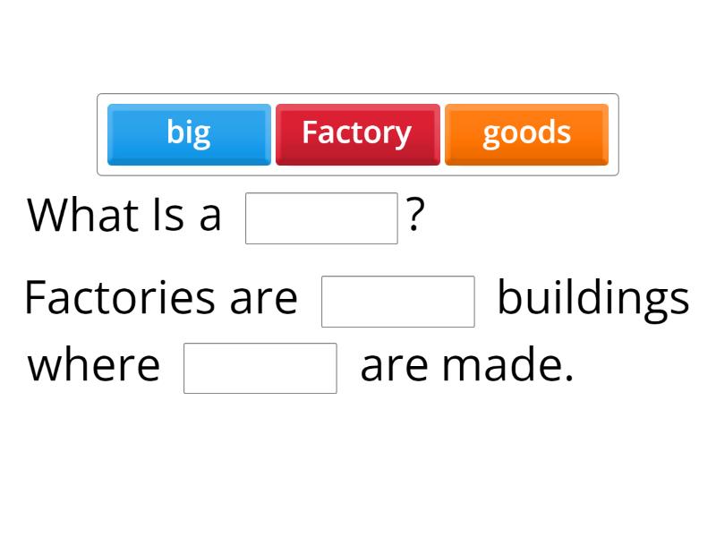 All Kinds of Factories - Complete sentences - Complete the sentence