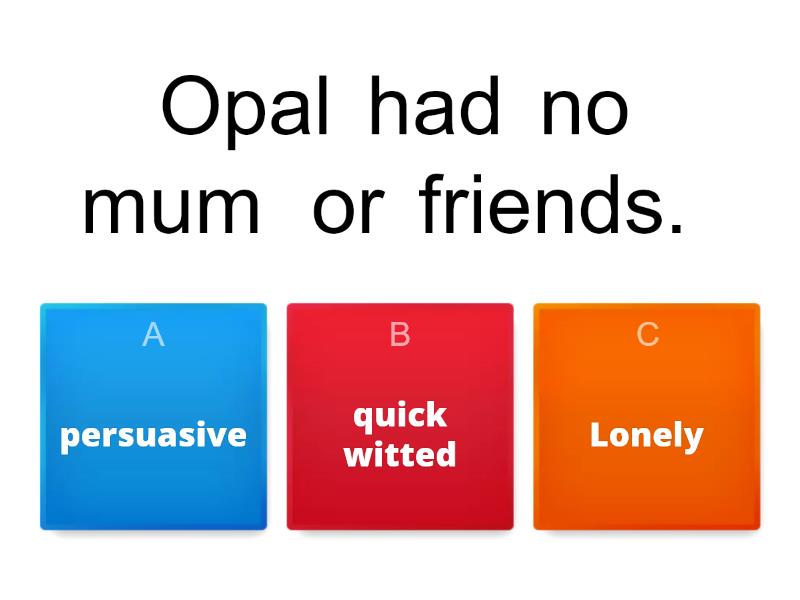 Decribe Opal's character with evidence. - Quiz