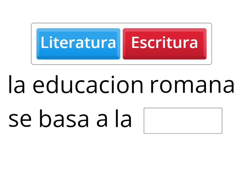 la educacion romana se basa a la - Completar la frase