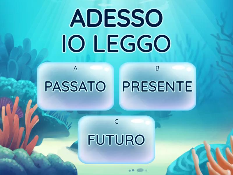 PASSATO, PRESENTE E FUTURO - Quiz