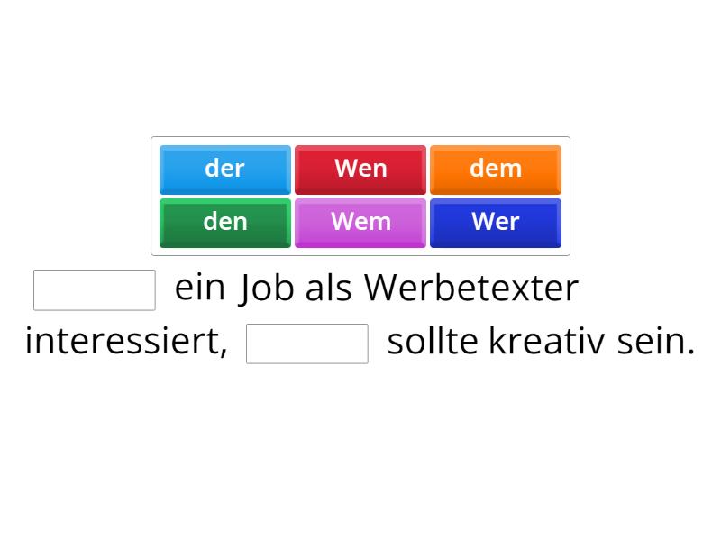 Relativsätze mit wer/wen/ wem - Vervollständige den Satz