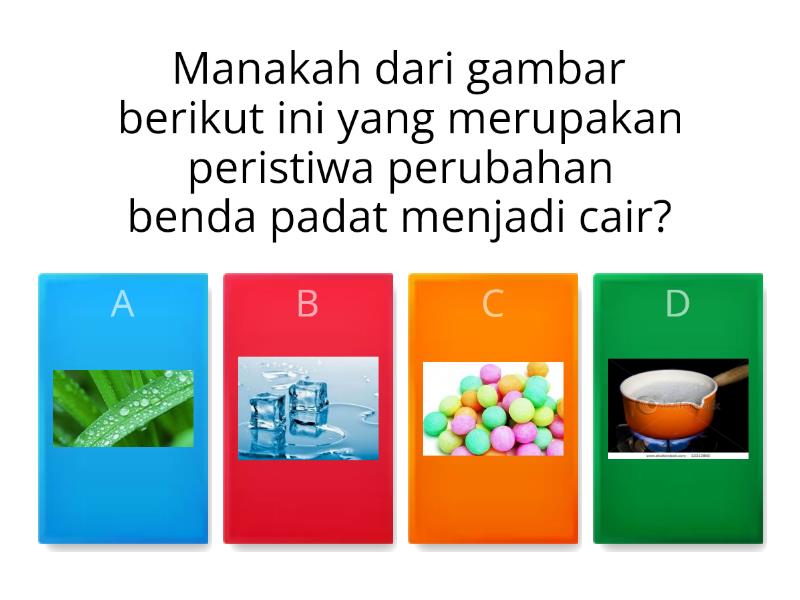 Wujud Zat Dan Perubahannya - Quiz