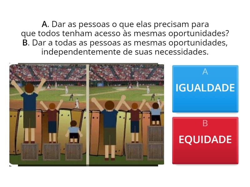 O QUE É EQUIDADE? - Quiz