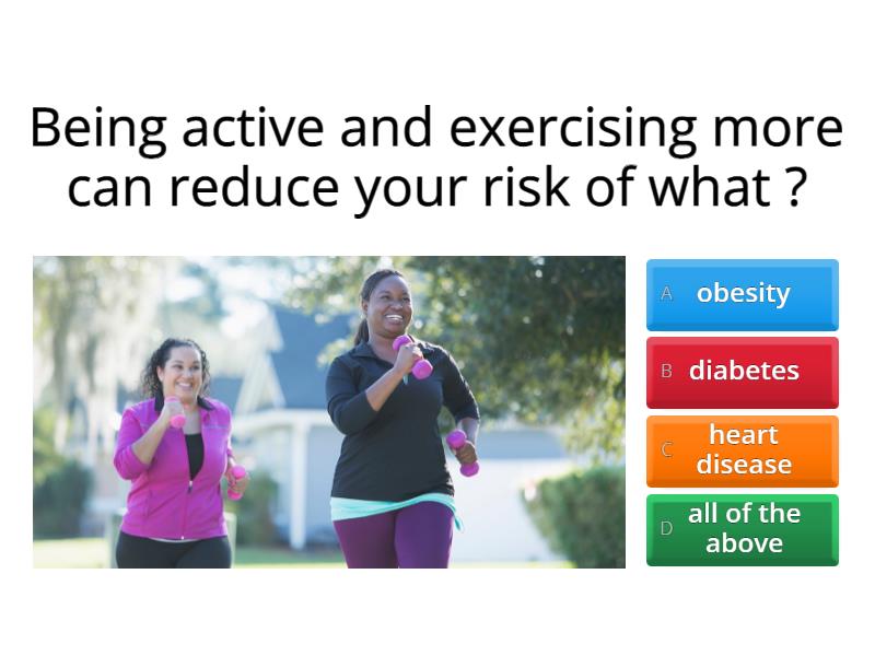 HOW MUCH DO YOU KNOW ABOUT YOUR HEALTH & PHYSICAL ACTIVITY ? - Quiz