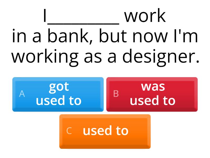Used to/be used to/get used to - Quiz