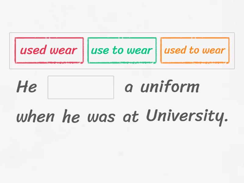 Used to - Complete the sentence