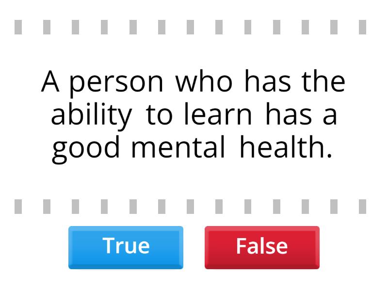 TRUE OR FALSE_MENTAL HEALTH - Verdadero o falso