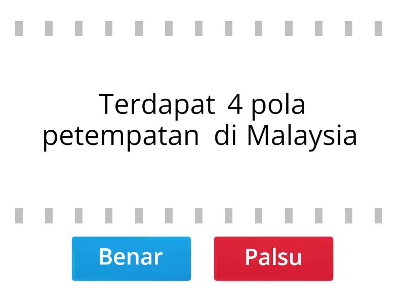 Geografi Ting 1 : Bab 9 Petempatan Di Malaysia - Verdadero O Falso