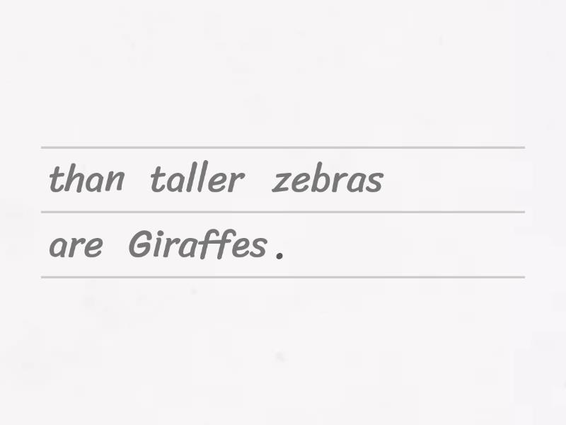 Giraffes are tall than elephants