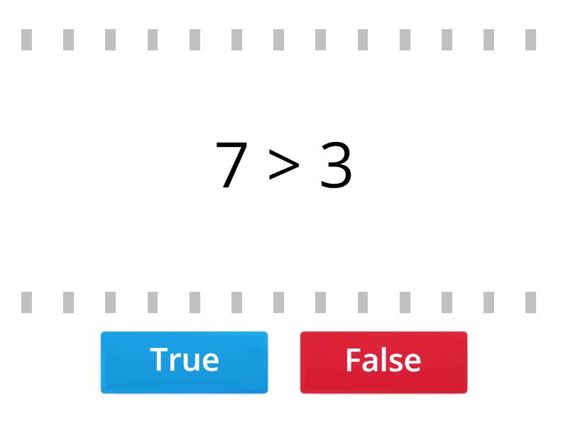Greater than less than - True or false