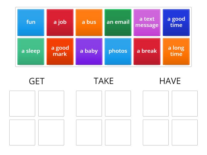 B04 Phrases with get, take and have - Group sort