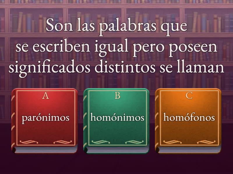 Homónimos, homófonos y los parónimos - Cuestionario