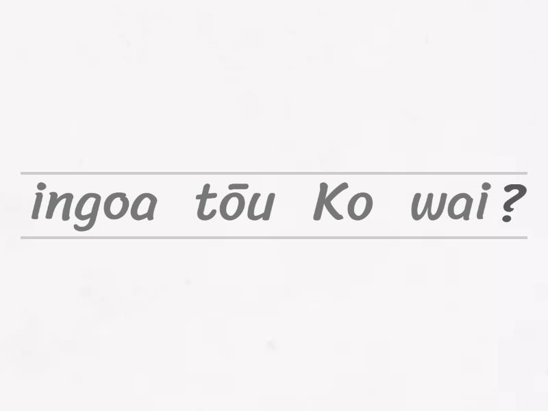 Ko Wai- Rearrange these sentences into the correct order. - Unjumble