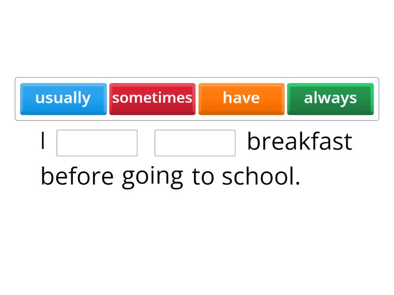 Sometimes / Usually / Always - Completa la oración