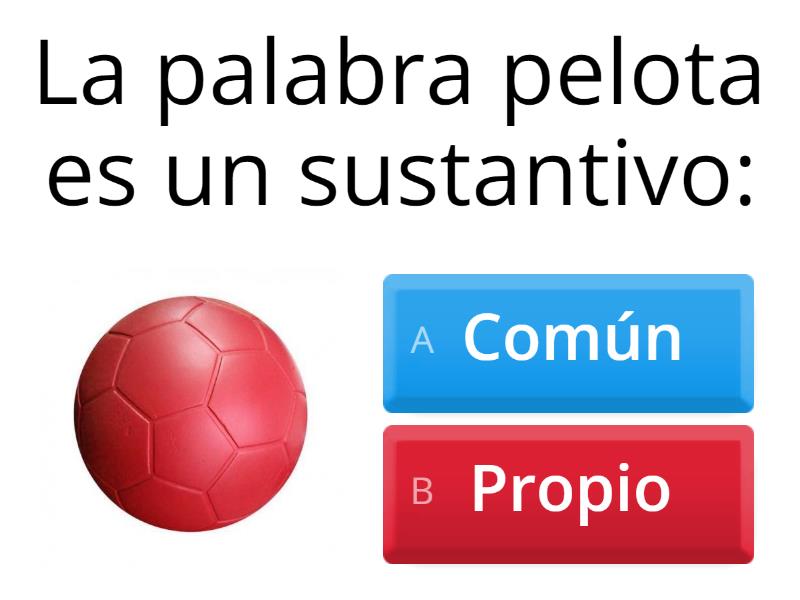 LOS SUSTANTIVOS COMUNES Y PROPIOS. - Cuestionario