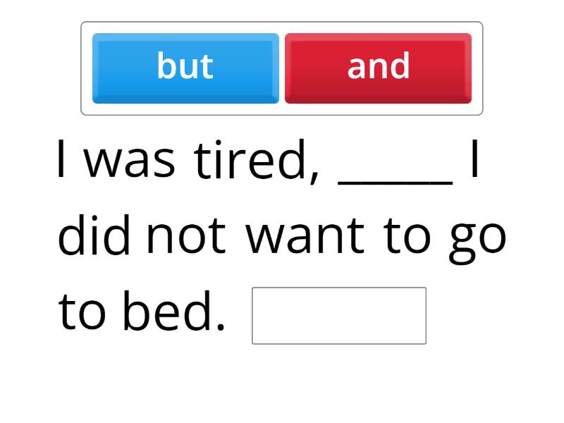 Conjunctions: and, so, but, because - Complete the sentence