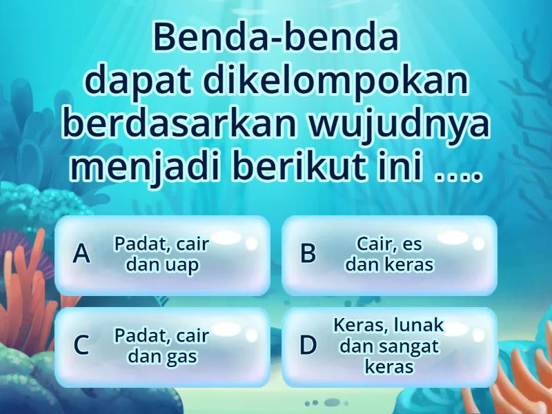 Wujud Zat Dan Perubahannya - Quiz