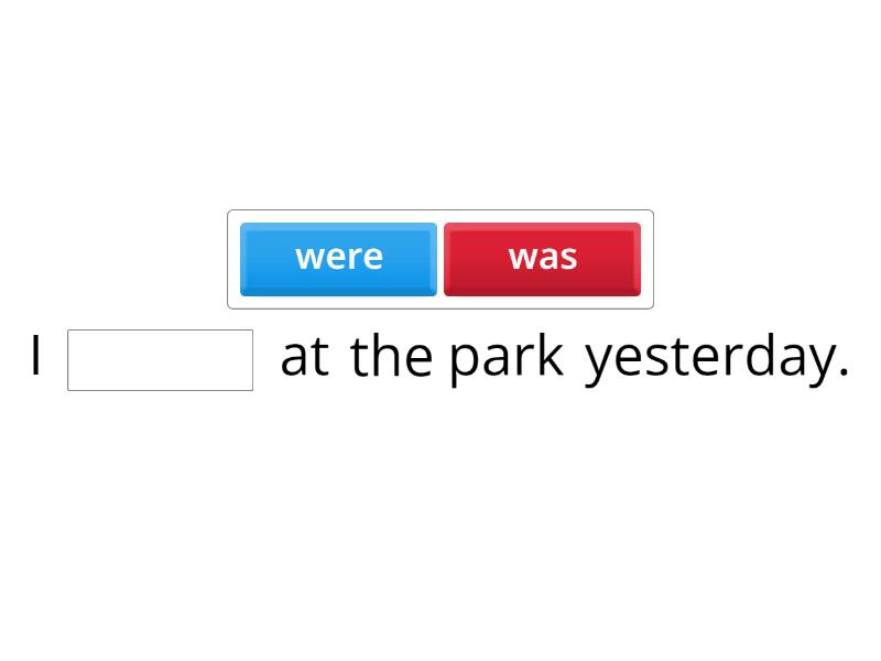 Was or were - Complete the sentence