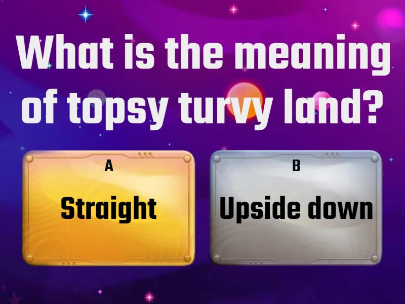 What Is The Meaning Of Topsy Turvy Land