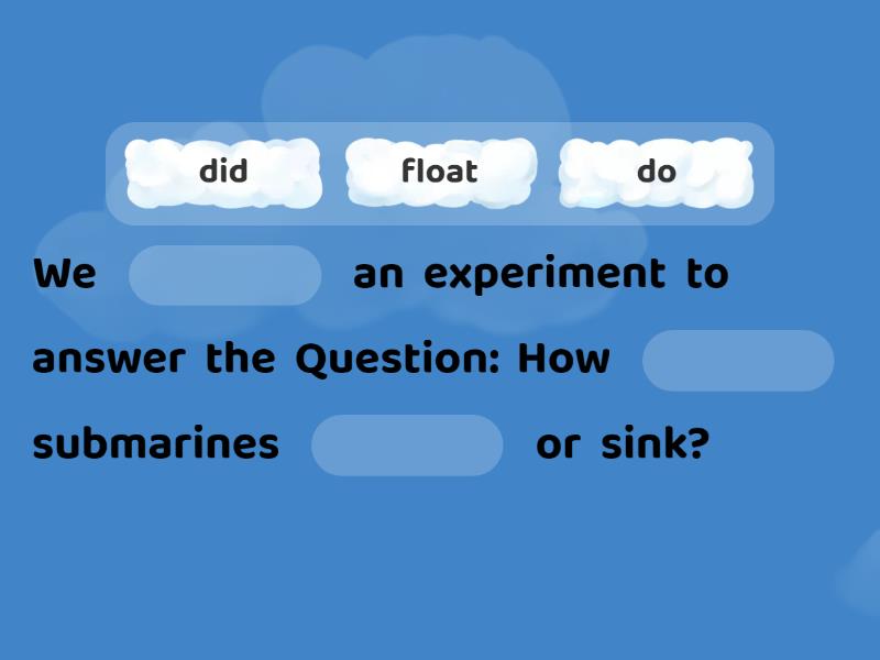 How do submarines work complete the sentence