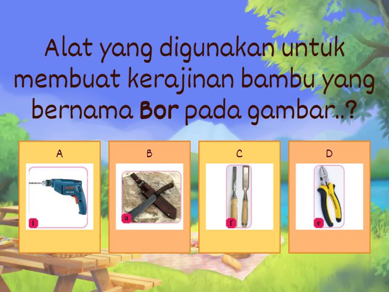 MEMBUAT KERAJINAN DARI BAHAN ALAMI DAN BUATAN - Quiz