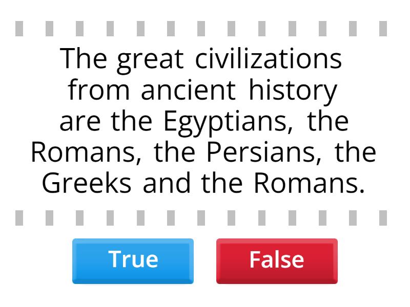 Ancient Civilizations - True or false